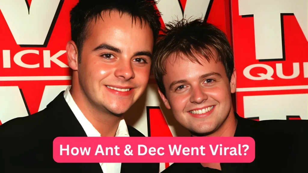 How Ant & Dec Went Viral?