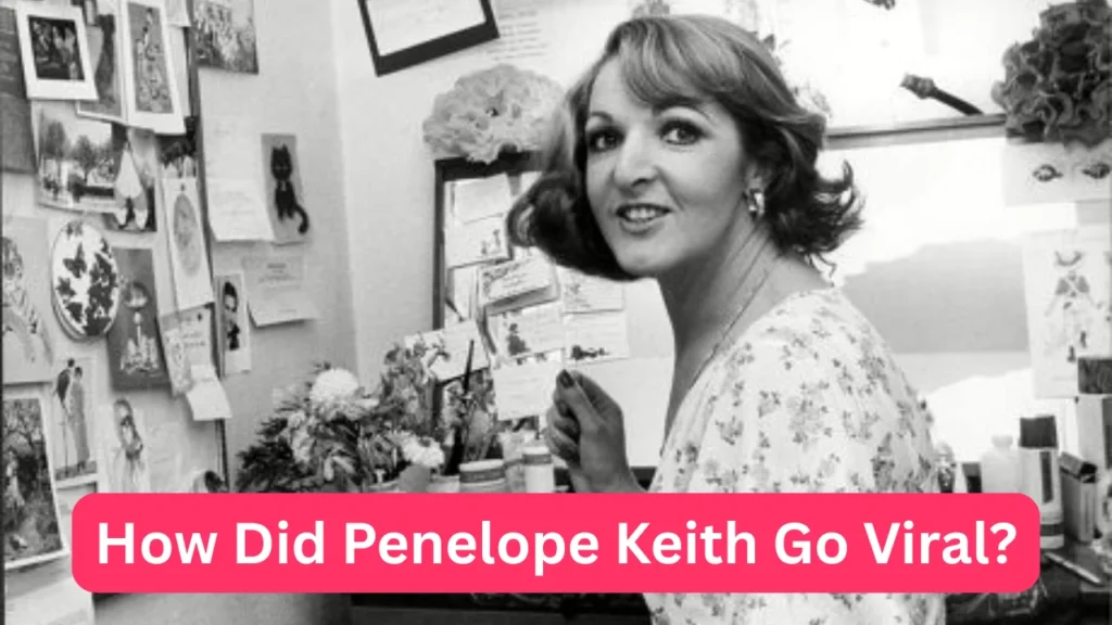 How Did Penelope Keith Go Viral?