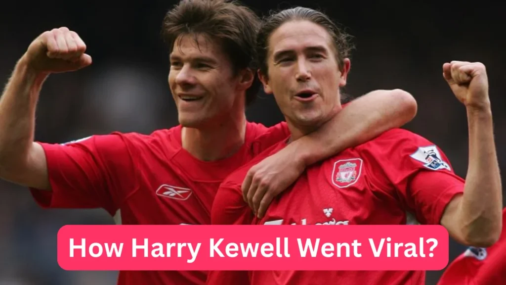 How Harry Kewell Went Viral?