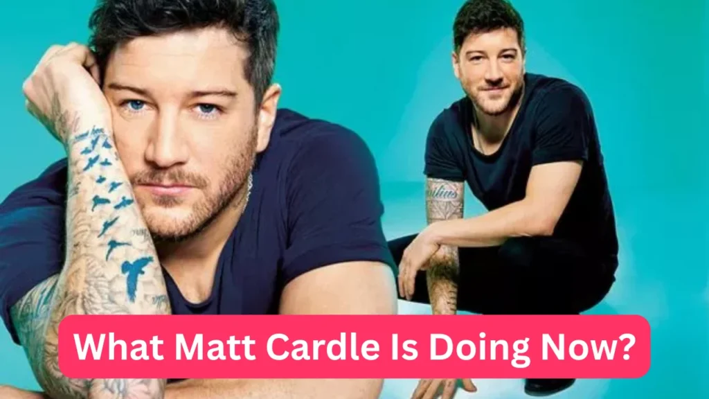 What Matt Cardle Is Doing Now?
