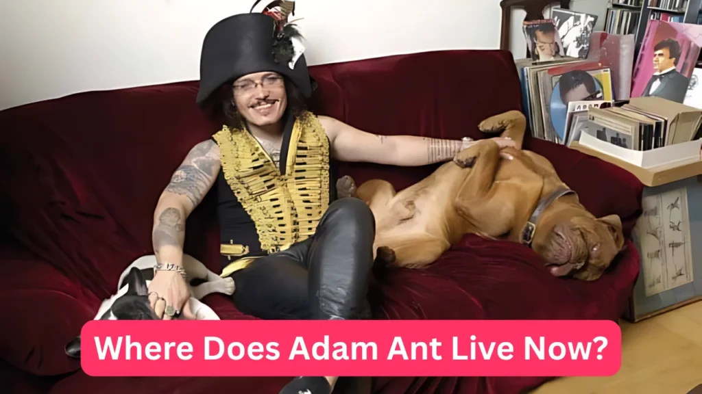 Where Does Adam Ant Live Now?