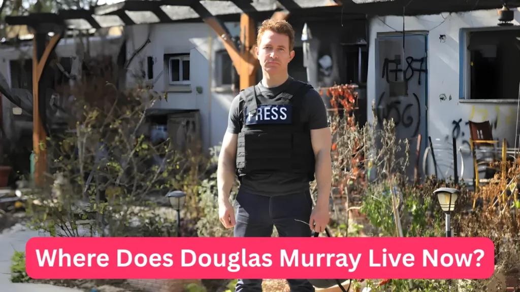 Where Does Douglas Murray Live Now?