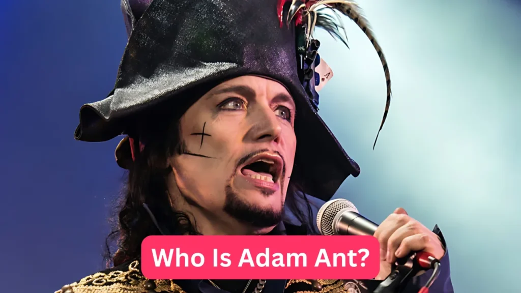 Who Is Adam Ant?