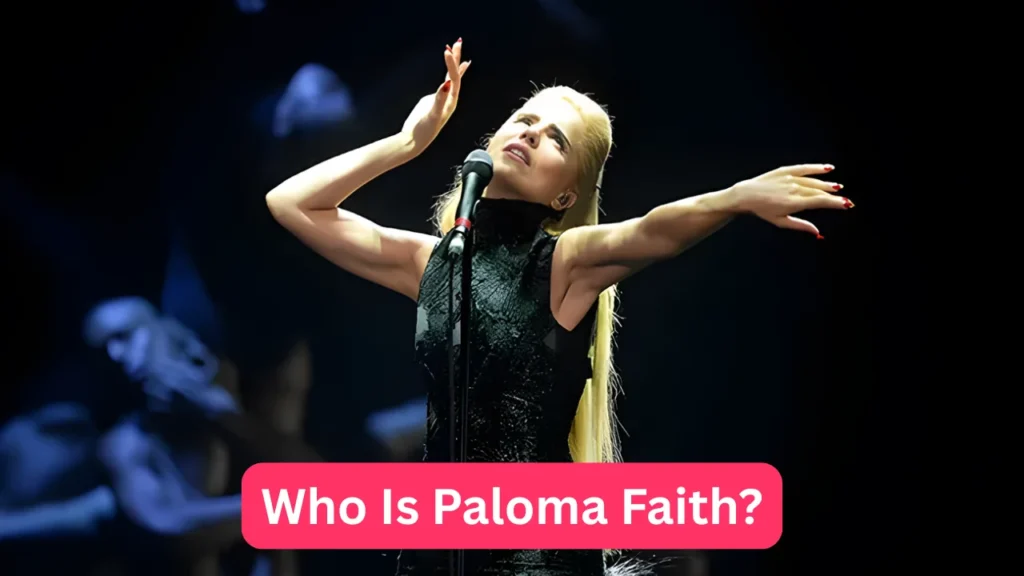 Who Is Paloma Faith?