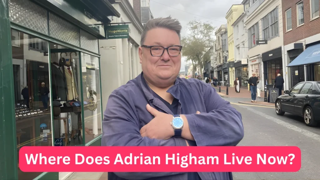 Where Does Adrian Higham Live Now?