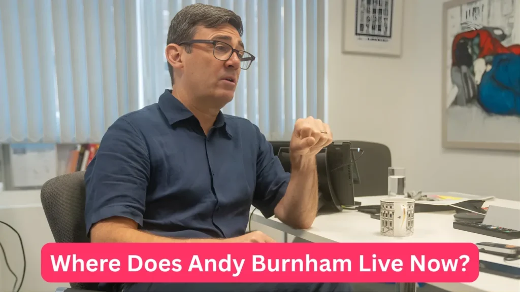 Where Does Andy Burnham Live Now?
