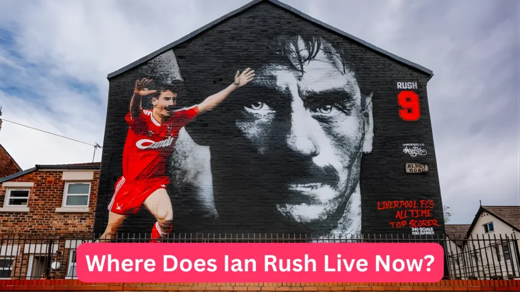 Where Does Ian Rush Live Now?