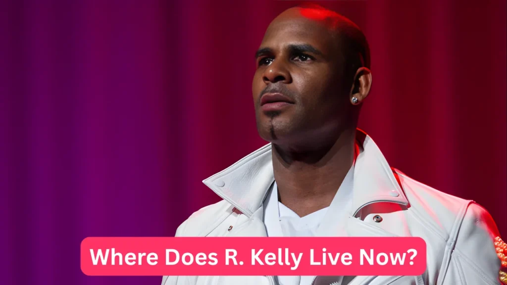 Where Does R. Kelly Live Now?