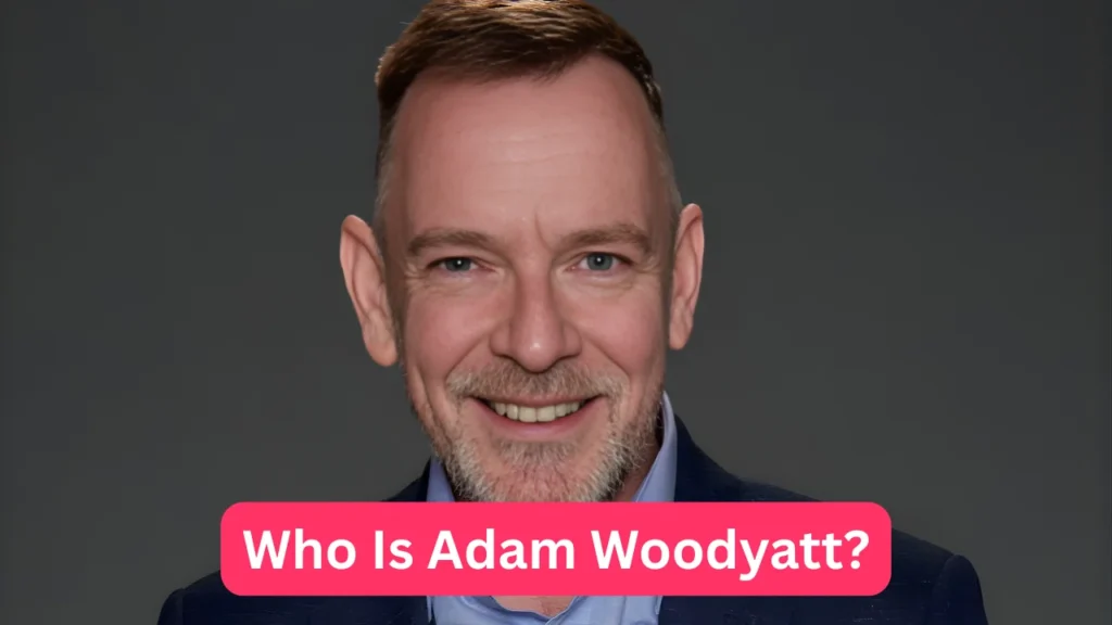 Who Is Adam Woodyatt?

