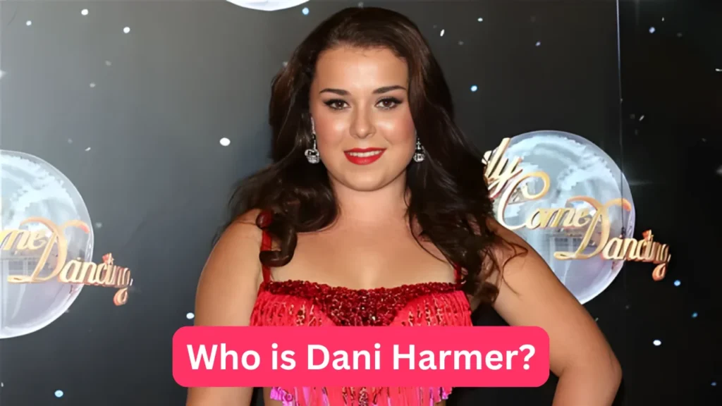Who is Dani Harmer?