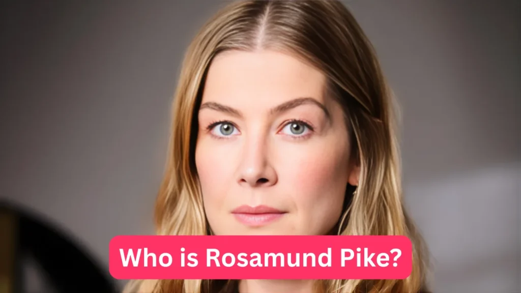 Who is Rosamund Pike?