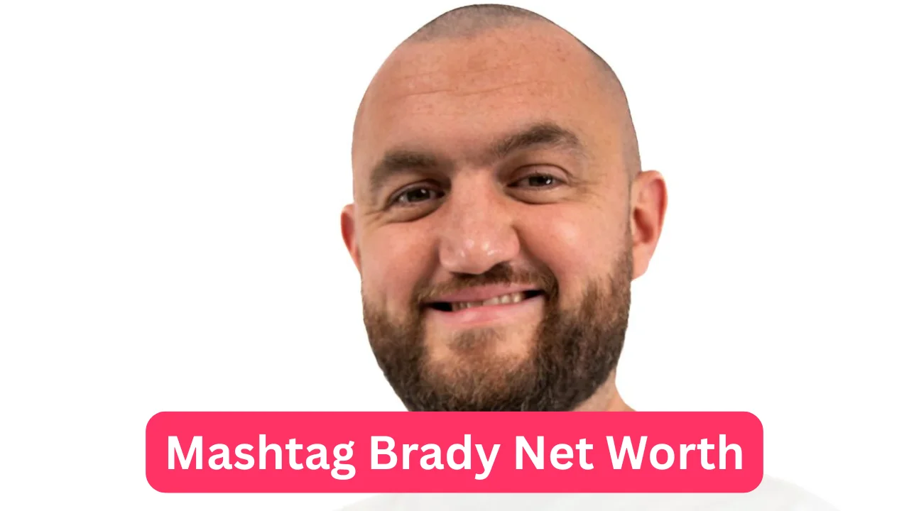 Mashtag Brady Net Worth