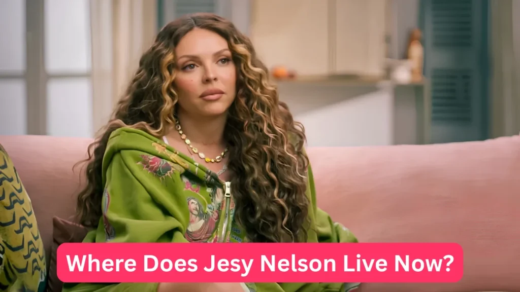 Where Does Jesy Nelson Live Now?