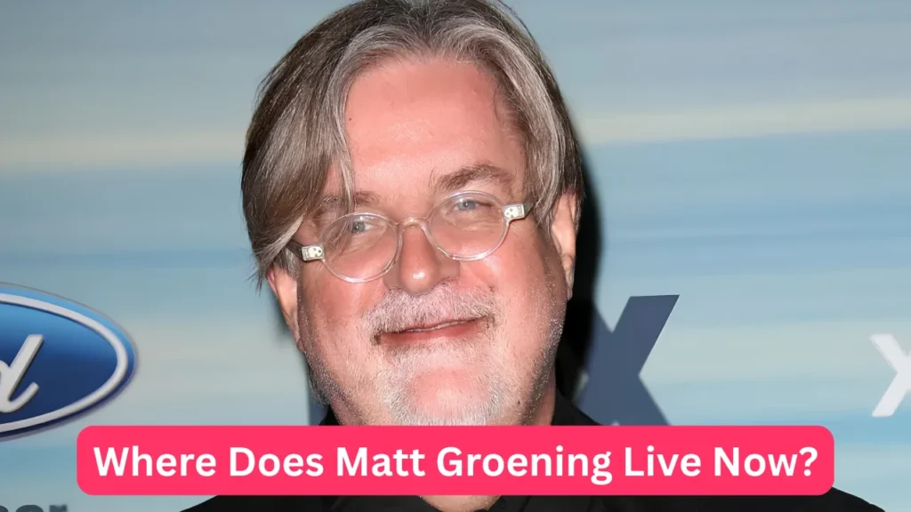 Where Does Matt Groening Live Now?