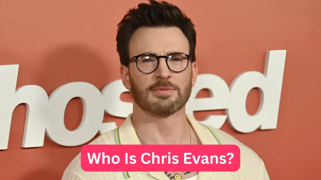 Who Is Chris Evans?