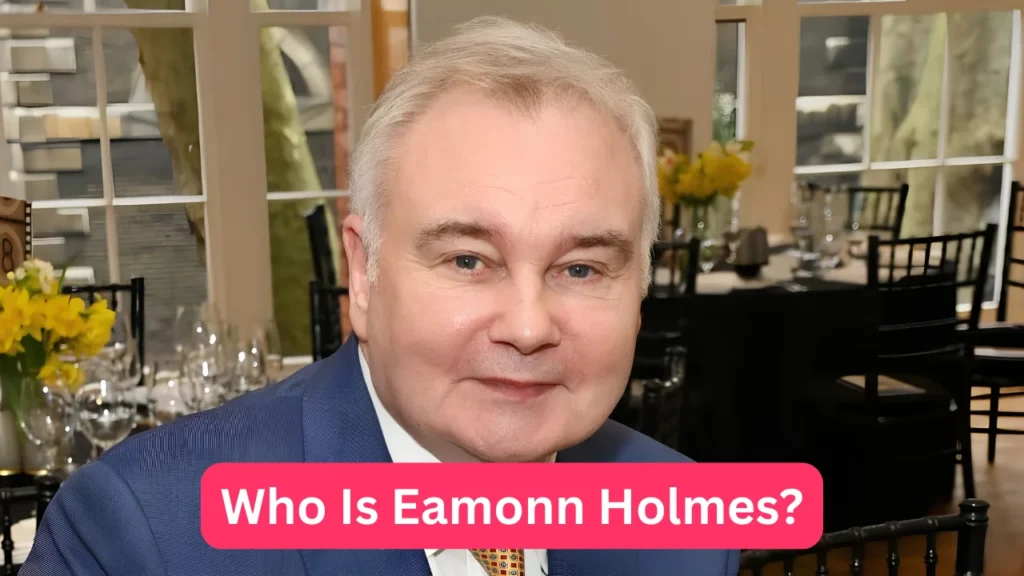 Who Is Eamonn Holmes?