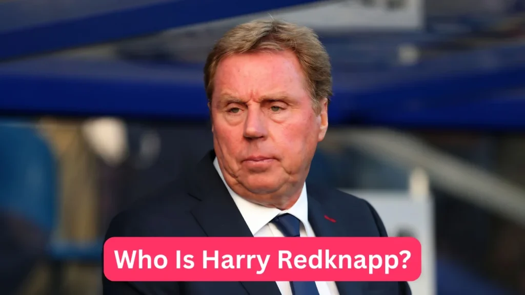 Who Is Harry Redknapp?