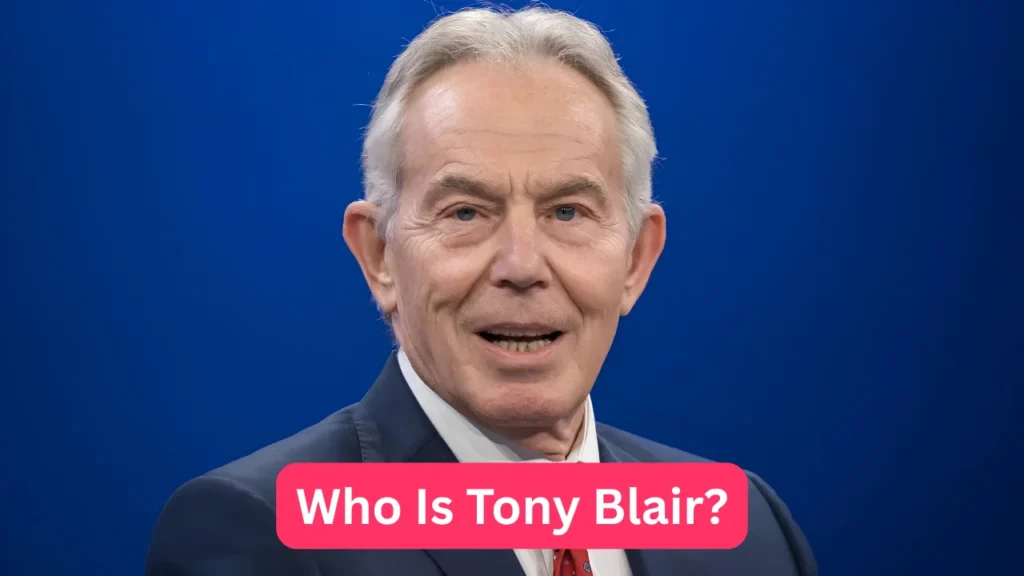 Who Is Tony Blair?